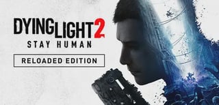 Dying Light 2 Stay Human: Reloaded Edition