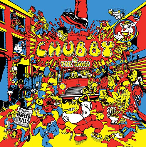 Chubby and the Gang - Speed Kills @