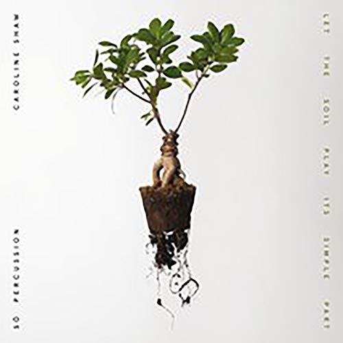 Caroline Shaw & So Percussion - Let the Soil Play Its Simple Part (Vinyl)