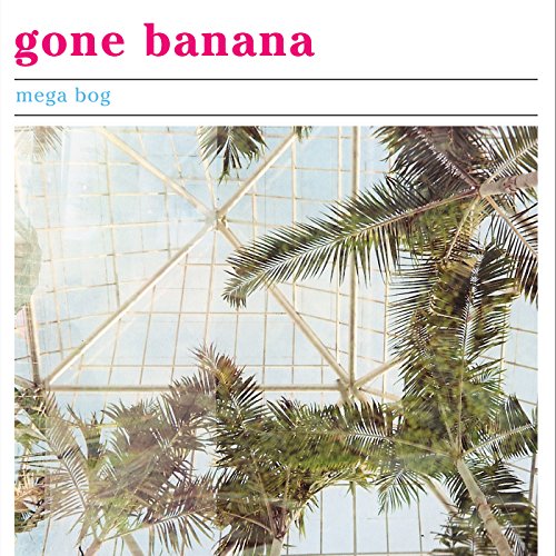 Mega Bog - Gone Banana (Vinyl)