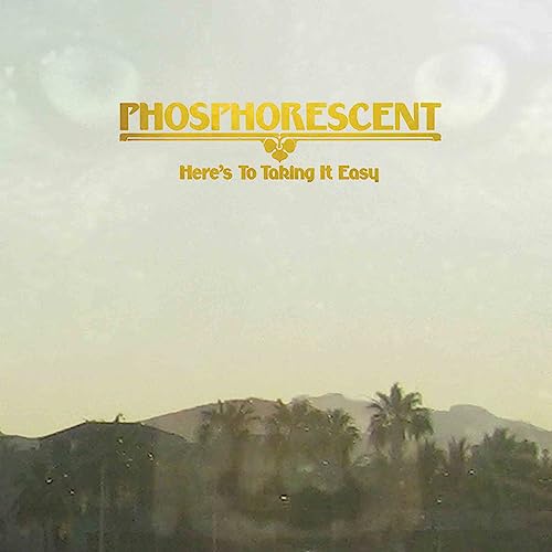 Phosphorescent - Here's to Taking it Easy