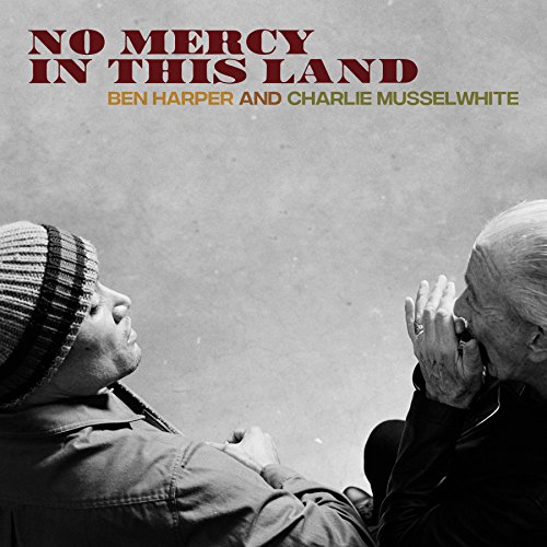 Ben Harper & Charlie Musselwhite - NO MERCY IN THIS LAND @