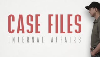 Case Files: Internal Affairs
