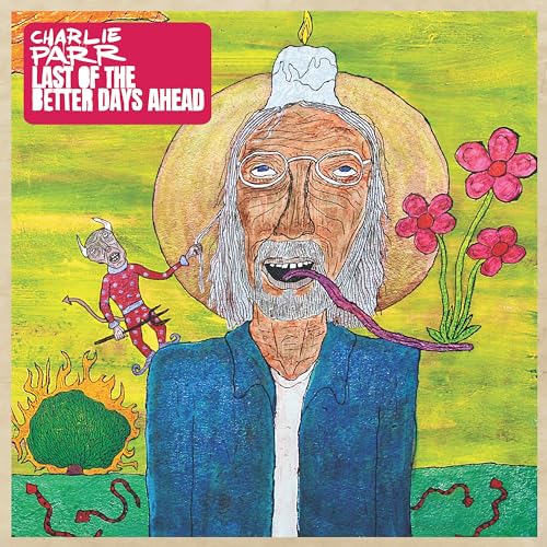 Charlie Parr - Last of the Better Days Ahead (2LP)